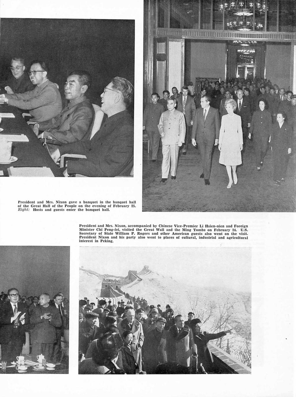 , 7 < President and Mrs. Nixon gave a banquet m the banquet hall of the Great Hall of the People on the evening of February 25. Right: Hosts and guests enter the banquet hall. President and Mrs. Nixon, accompanied by Chinese Vice-Premier Li Hsien-nien and Foreign Minister Chi Peng-fei, visited the Great Wall and the Ming Tombs on February 24.