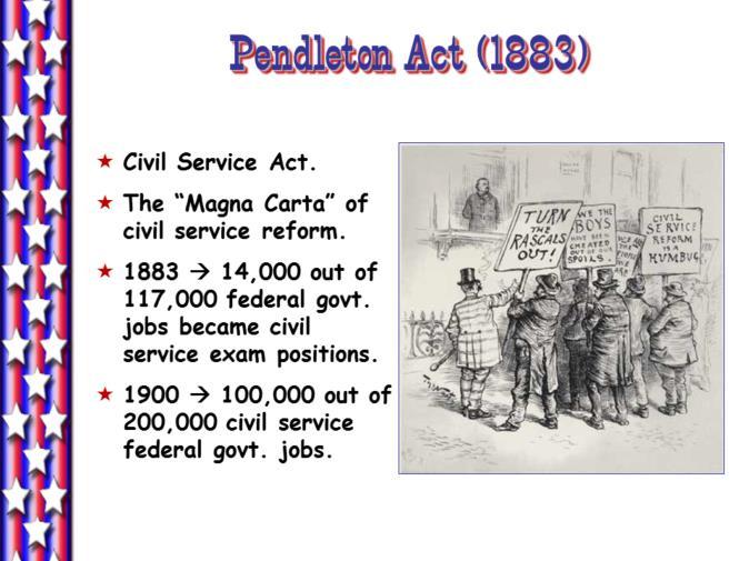 There were a few reforms in the Gilded Age. In 1883, the Civil Service Act substituted a merit system for federal employees, which replaced political appointments with competitive examinations.