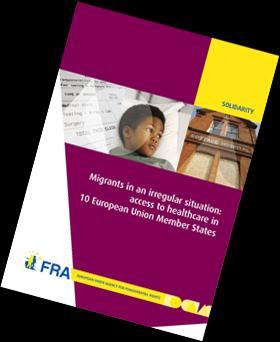 FRA research on access to healthcare for migrants in an irregular situation Entitlements to healthcare The entitlement to healthcare for migrants in an irregular situation is unevenly provided in the