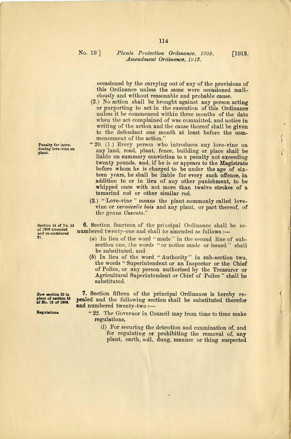 f U.' 1 114 No. 19.] Plants Protection Ordinance, 1909, Penalty for intro. ducing love-vine on plant. occasioned by the carrying out of any of the provisions of.