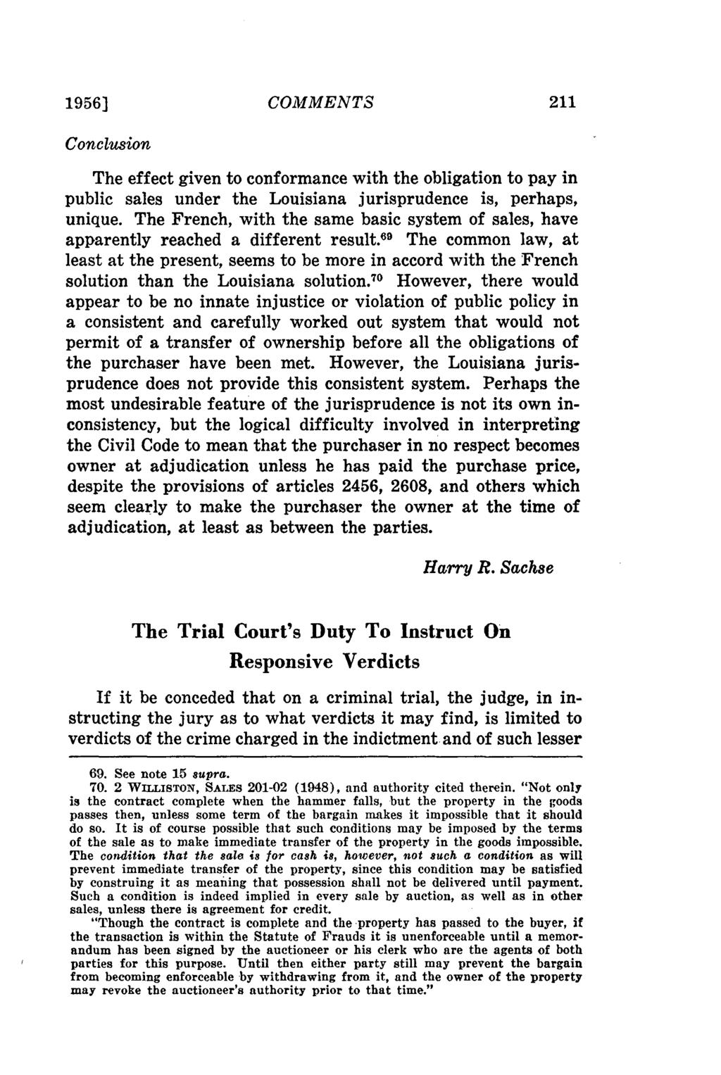 1956] COMMENTS Conclusion The effect given to conformance with the obligation to pay in public sales under the Louisiana jurisprudence is, perhaps, unique.