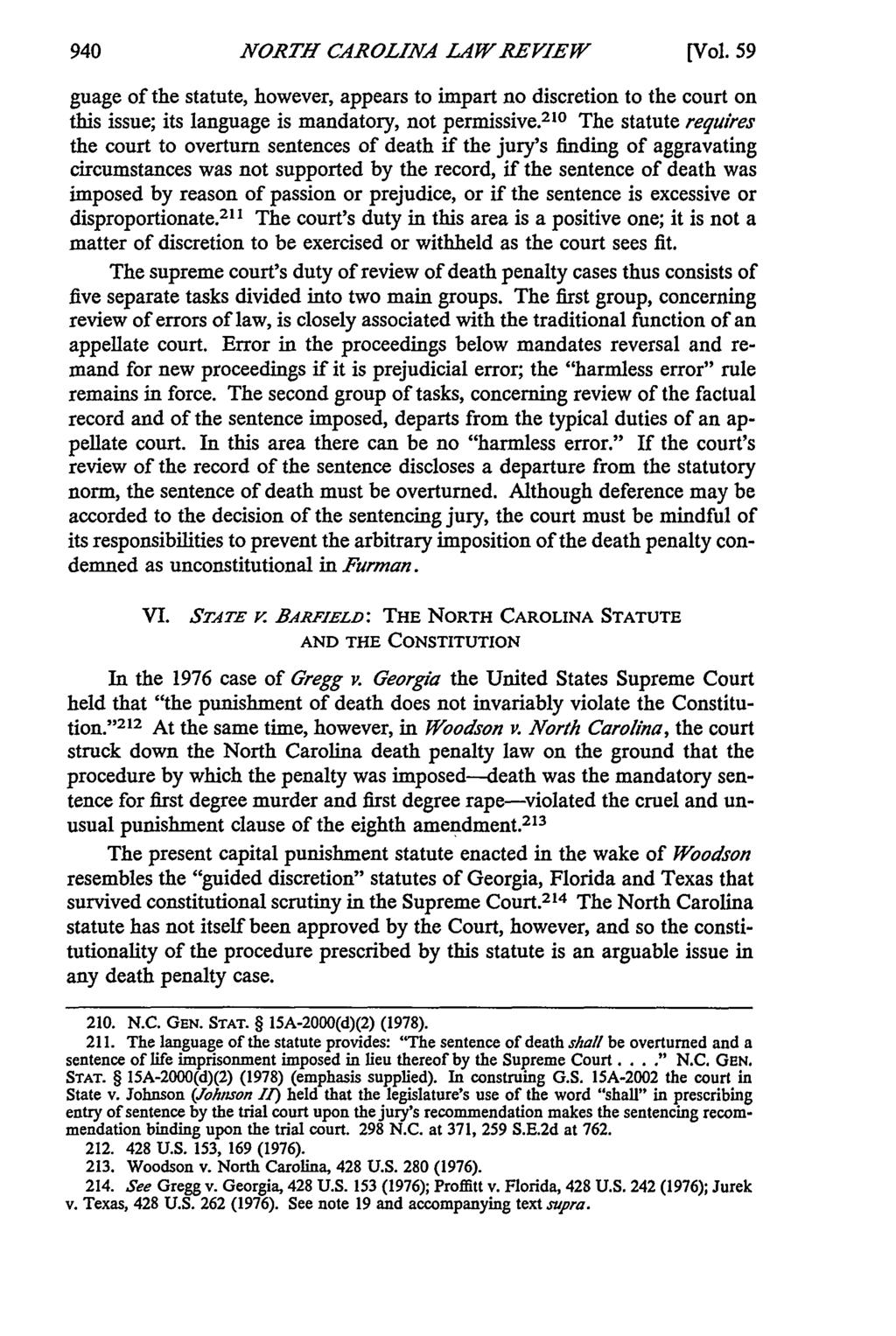 NORTH C4ROLINA LAW REVIEWV [Vol. 59 guage of the statute, however, appears to impart no discretion to the court on this issue; its language is mandatory, not permissive.