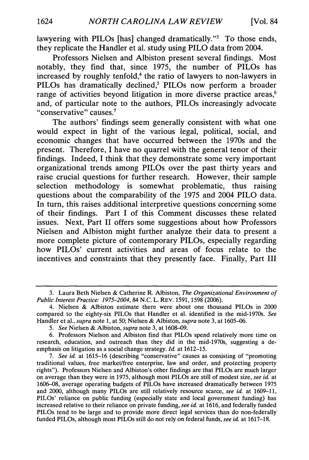 1624 NORTH CAROLINA LAW REVIEW [Vol. 84 lawyering with PILOs [has] changed dramatically." 3 To those ends, they replicate the Handler et al. study using PILO data from 2004.