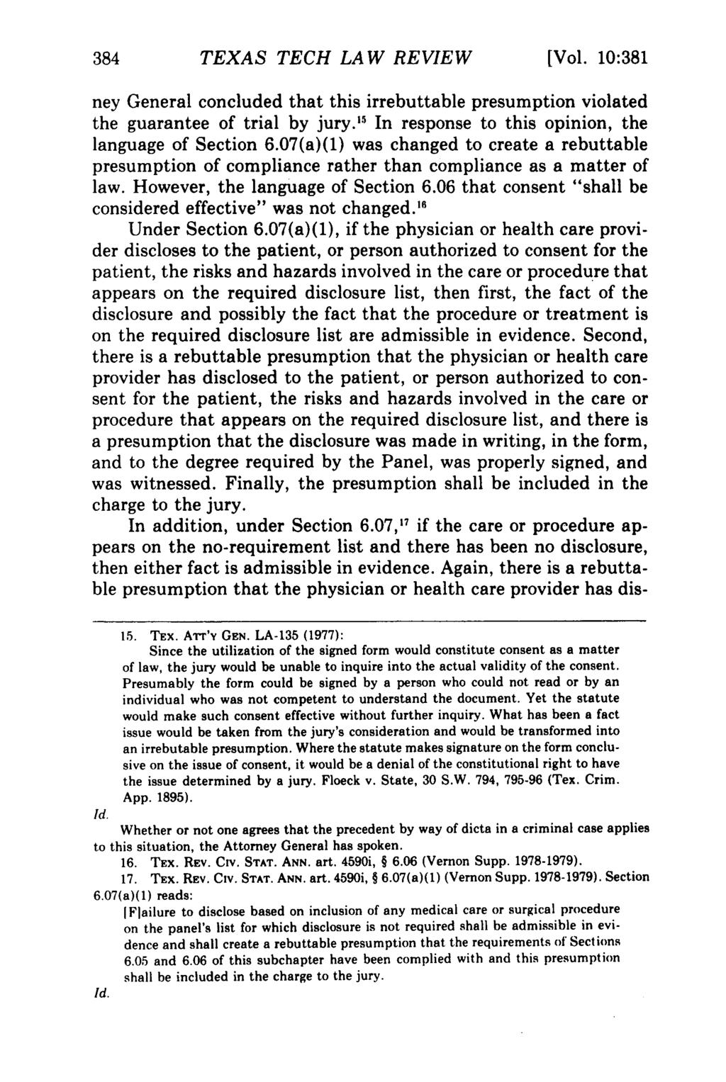 384 TEXAS TECH LAW REVIEW [Vol. 10:381 ney General concluded that this irrebuttable presumption violated the guarantee of trial by jury.' In response to this opinion, the language of Section 6.