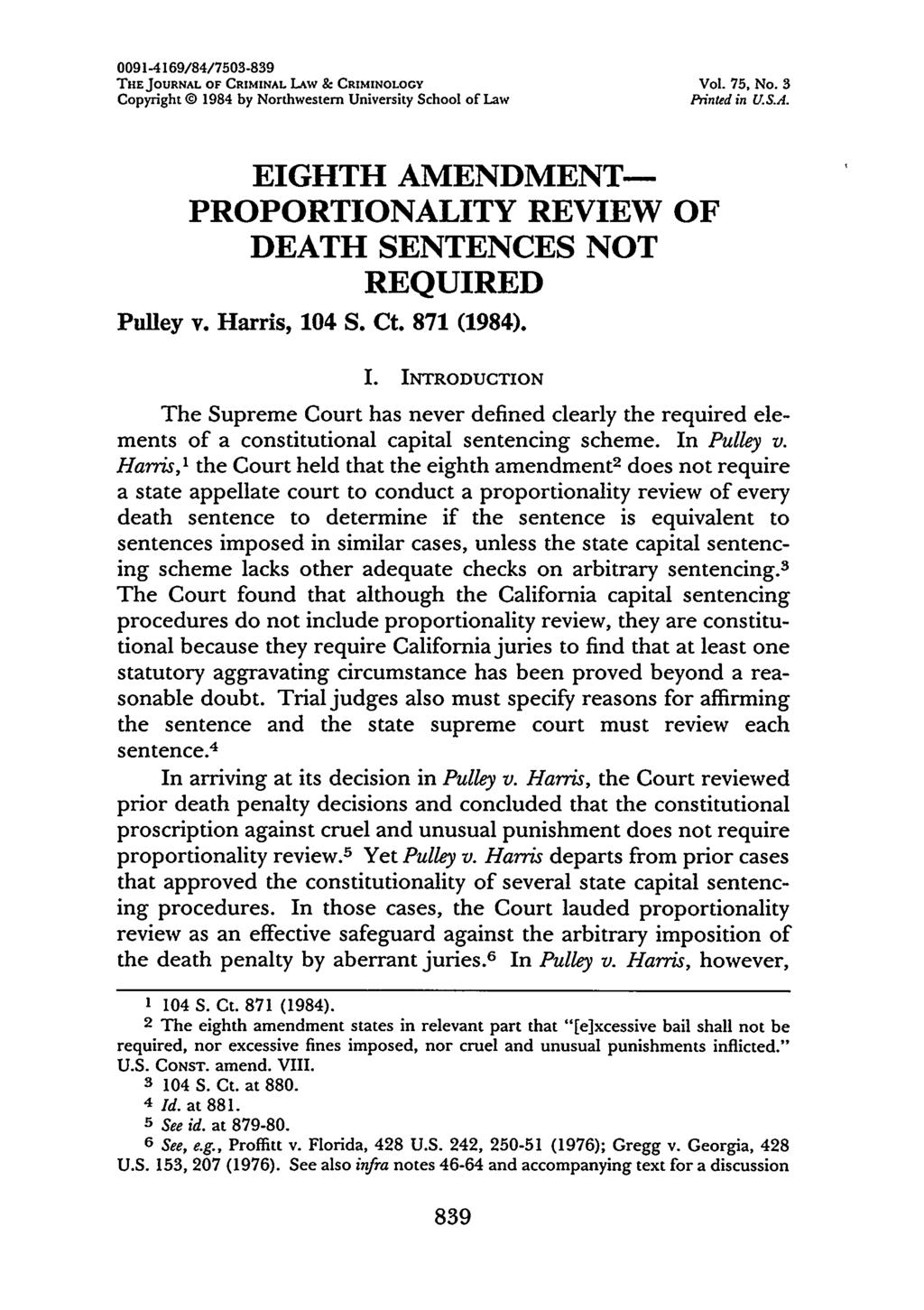 0091-4169/84/7503-839 THE JOURNAL OF CRIMINAL LAW & CRIMINOLOGY Vol. 75, No. 3 Copyright 1984 by Northwestern University School of Law Printed in U.S.A. EIGHTH AMENDMENT- PROPORTIONALITY REVIEW OF DEATH SENTENCES NOT REQUIRED Pulley v.