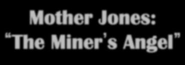 Mother Jones: The Miner s Angel M Mary
