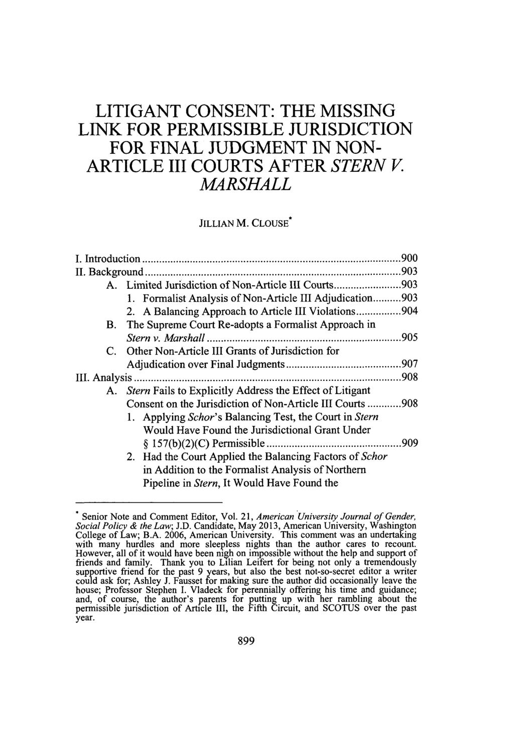 Clouse: Litigant Consent: The Missing Link for Permissible Jurisdiction f LITIGANT CONSENT: THE MISSING LINK FOR PERMISSIBLE JURISDICTION FOR FINAL JUDGMENT IN NON- ARTICLE III COURTS AFTER STERN V.