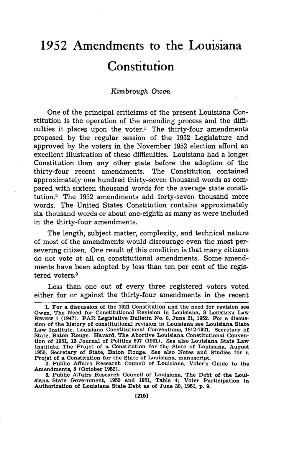 1952 Amendments to the Louisiana Constitution Kimbrough Owen One of the principal criticisms of the present Louisiana Constitution is the operation of the amending process and the difficulties it