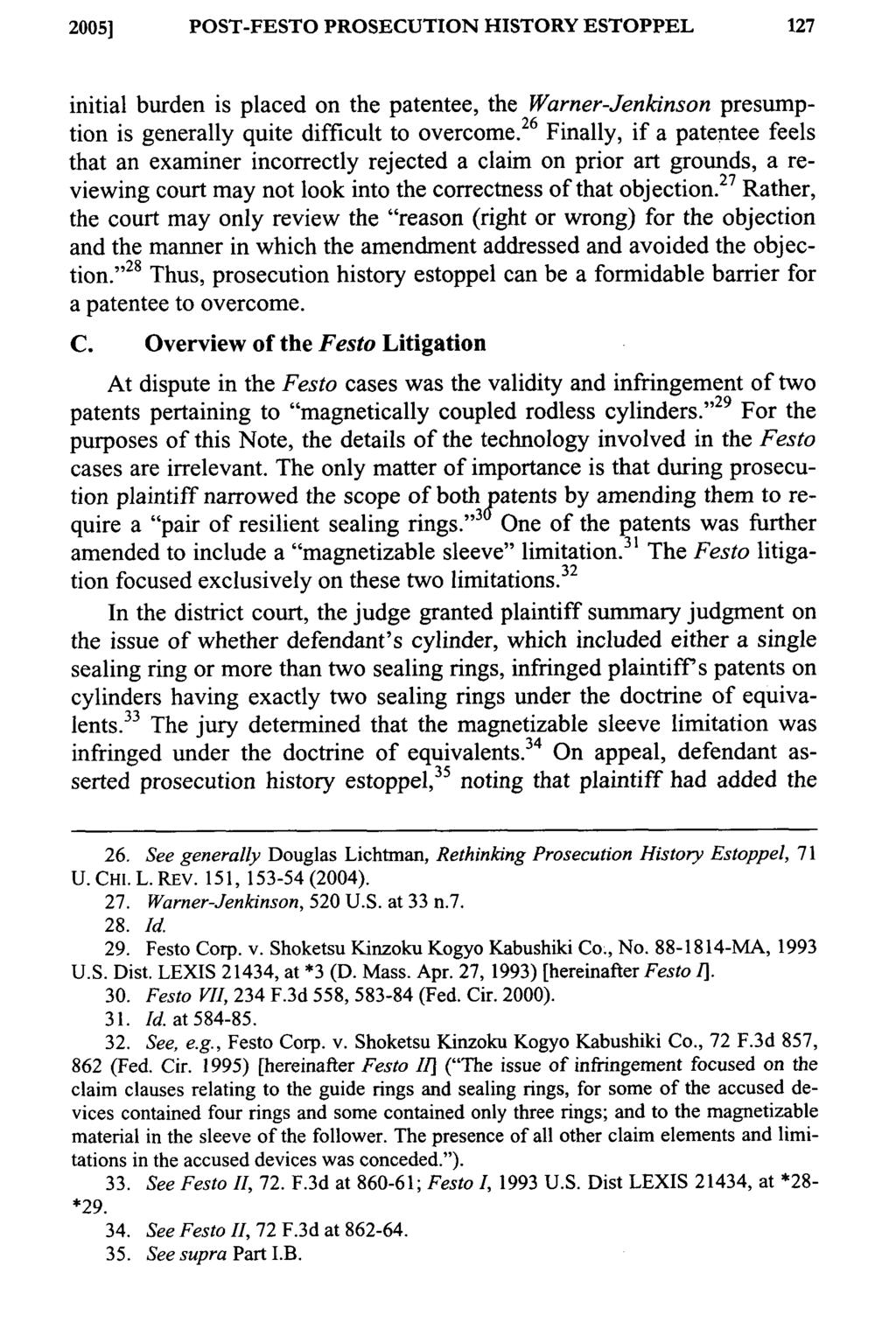 2005] POST-FESTO PROSECUTION HISTORY ESTOPPEL initial burden is placed on the patentee, the Warner-Jenkinson presumption is generally quite difficult to overcome.