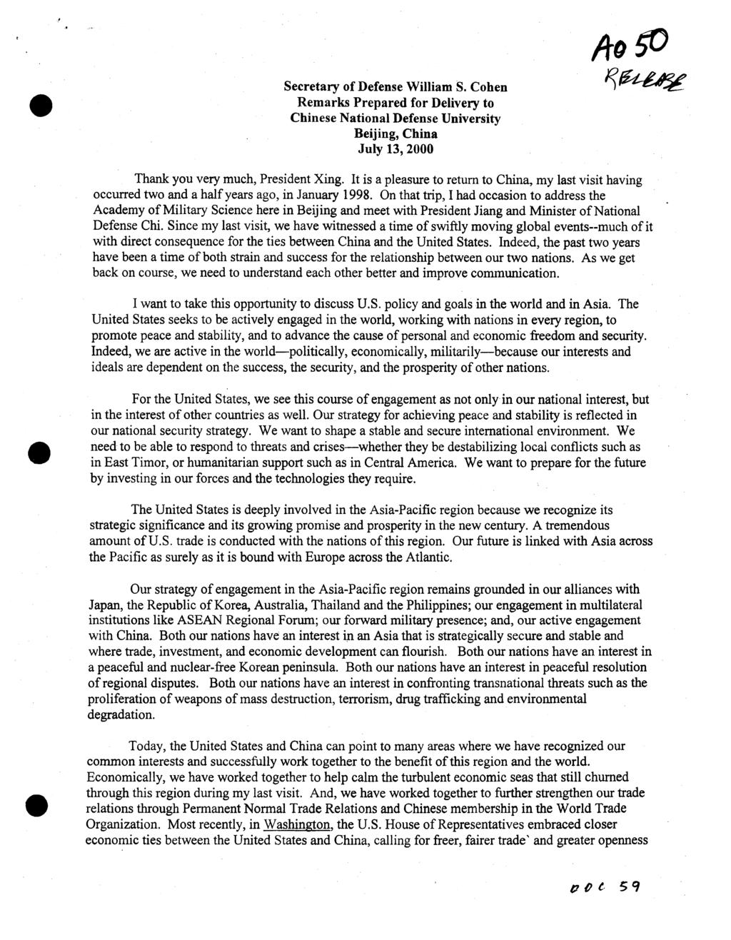Secretary of Defense William S. Cohen Remarks Prepared for Delivery to Chinese National Defense University Beij ing, China July 13,2000 Thank you very much, President Xing.