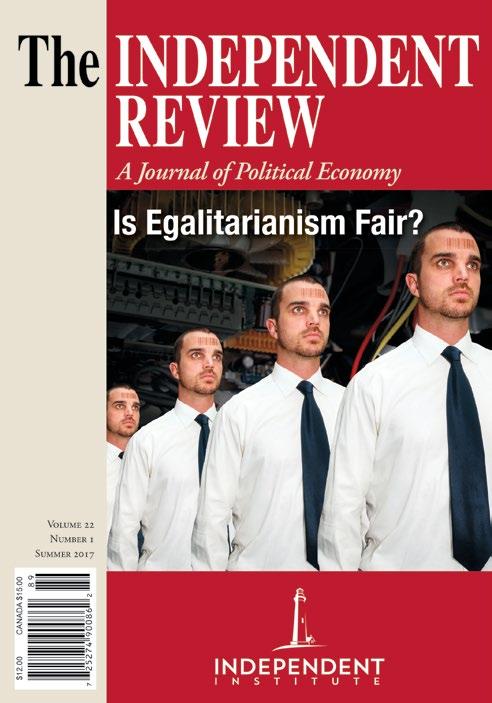 Newsletter of the Independent Institute 5 THE INDEPENDENT REVIEW Symposium on Egalitarianism: Fair and Equal?