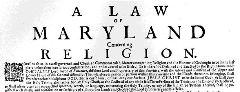 Maryland Toleration Act - 1649 1 st document to recognize religious freedom