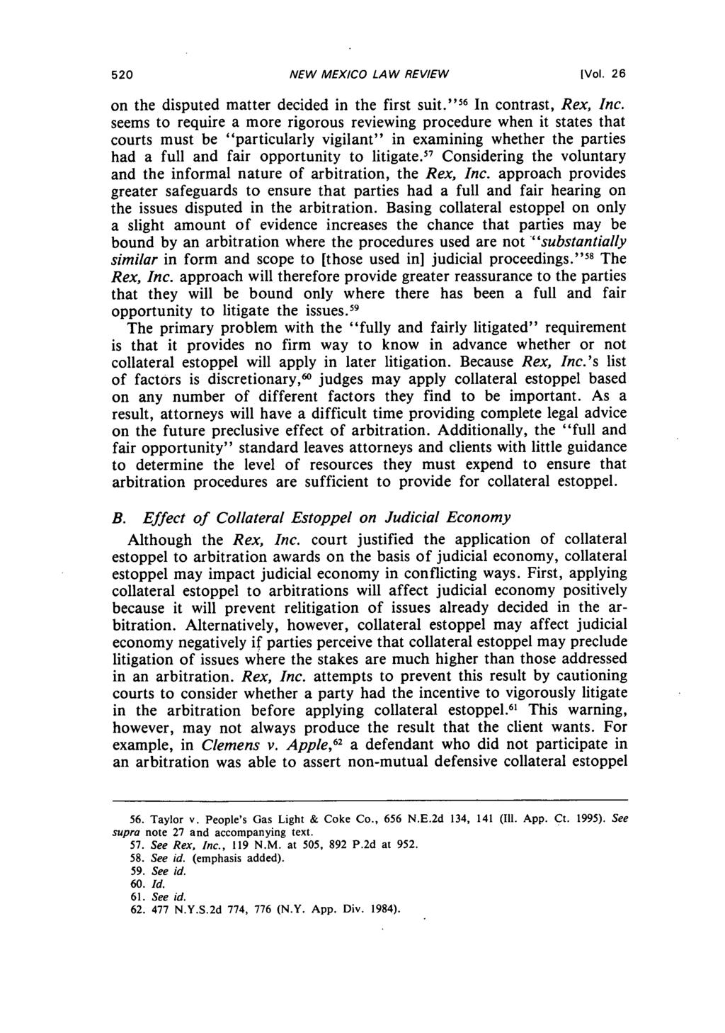NEW MEXICO LAW REVIEW [Vol. 26 on the disputed matter decided in the first suit." '5 6 In contrast, Rex, Inc.