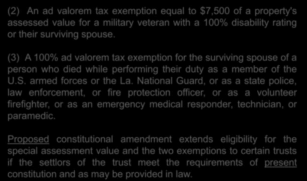 Proposed Amendment No. 5 (continued) (2) An ad valorem tax exemption equal to $7,500 of a property's assessed value for a military veteran with a 100% disability rating or their surviving spouse.
