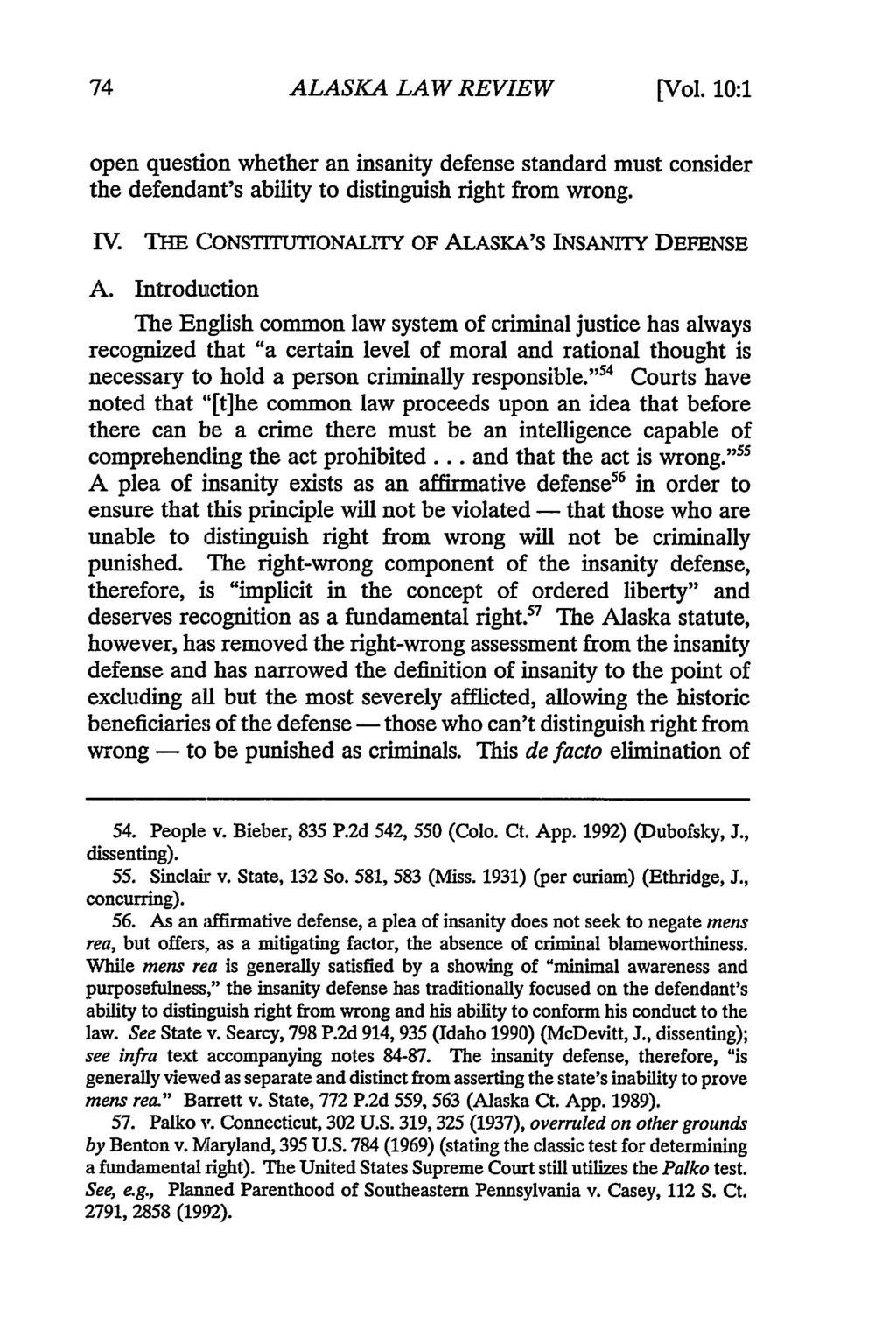 ALASKA LAW REVIEW [Vol. 10:1 open question whether an insanity defense standard must consider the defendant's ability to distinguish right from wrong. IV.