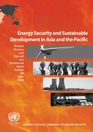 Shaping the Development Agenda of the Region Recent ESCAP Theme Studies 2008 : Energy Security and Sustainable