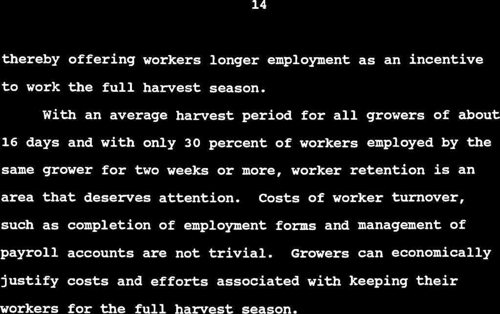 14 thereby offering workers longer employment as an incentive to work the full harvest season.