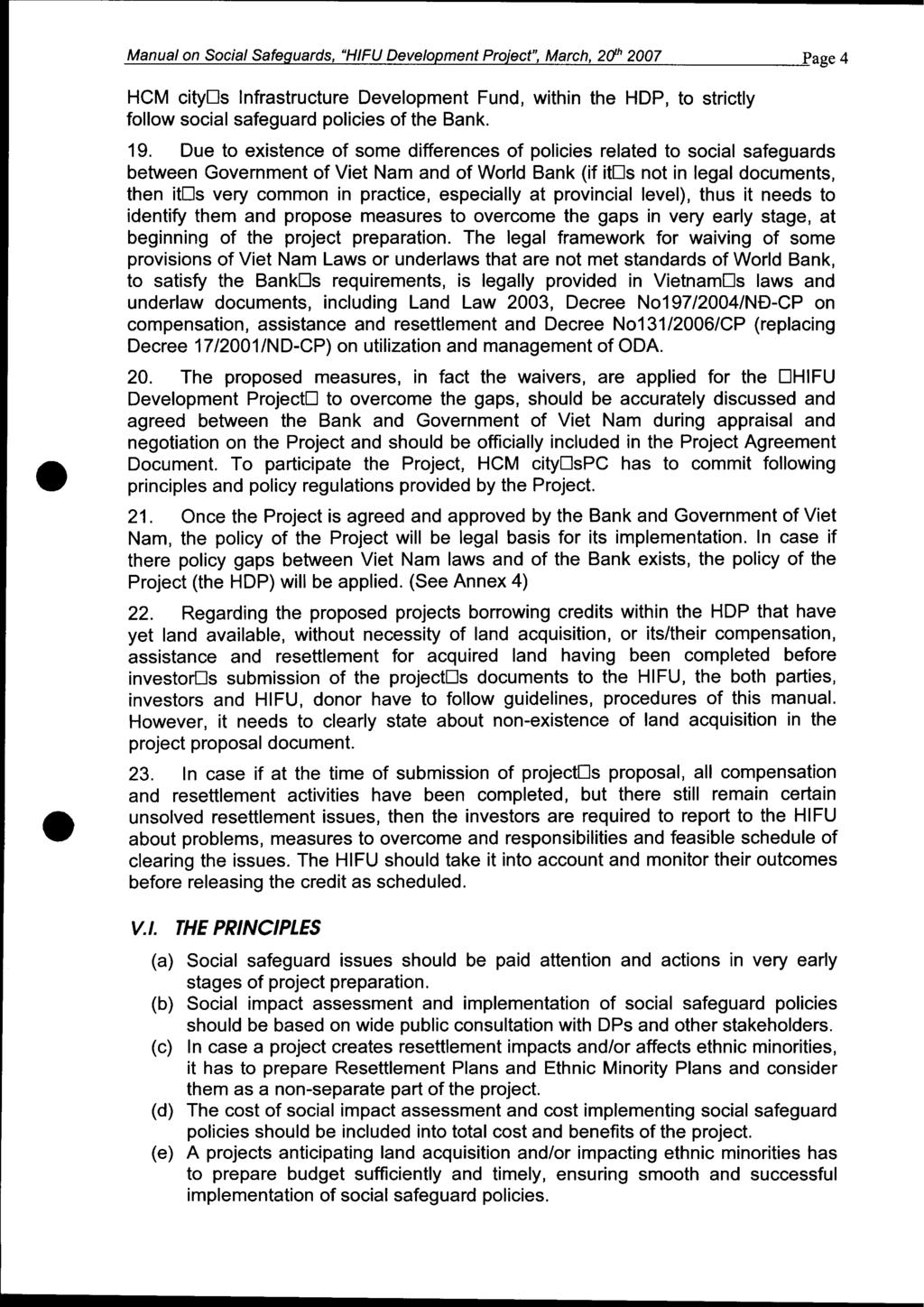 Manual on Social Safeguards, "HIFU Development Project", March, 20h 2007 Page 4 HCM cityos Infrastructure Development Fund, within the HDP, to strictly follow social safeguard policies of the Bank.
