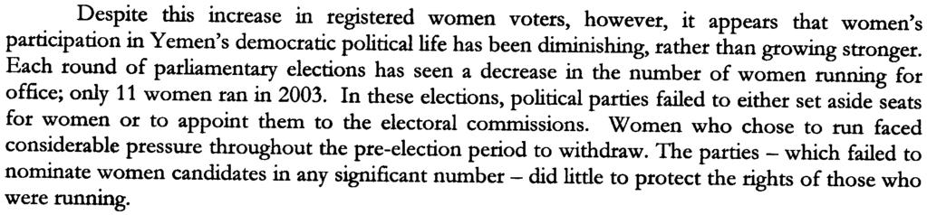 In 1993, 21 women ran for parliament and two won seats; in 1997, 17 women ran for parliamentary office and again two women won seats; in the country's first local council elections in 2001, 147 women