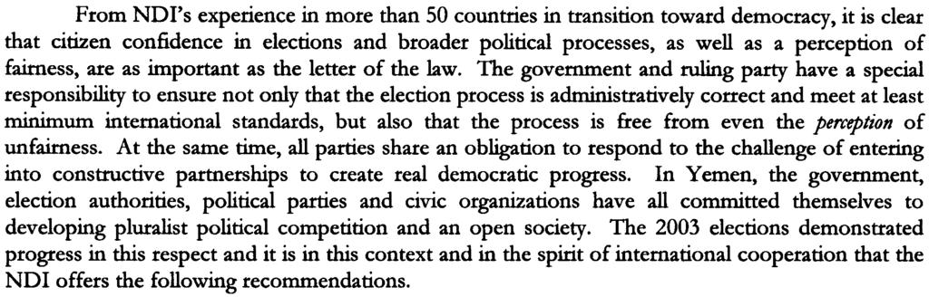 RECOMMENDATIONS From NDI's experience in more than 50 countries in transition toward democracy, it is clear that citizen confidence in elections and broader political processes, as well as a