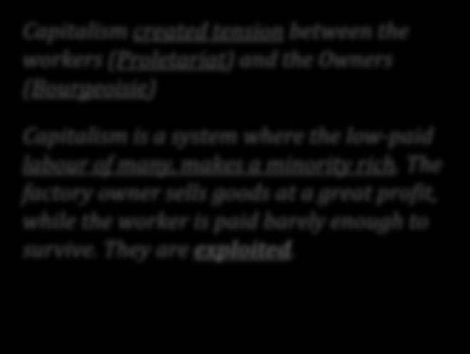 workers (Proletariat) and the Owners (Bourgeoisie) Capitalism is a system where