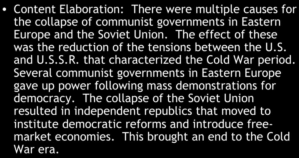 Section 1: Fall of Communism Content Elaboration: There were multiple causes for the collapse of communist governments in Eastern Europe and the Soviet Union.