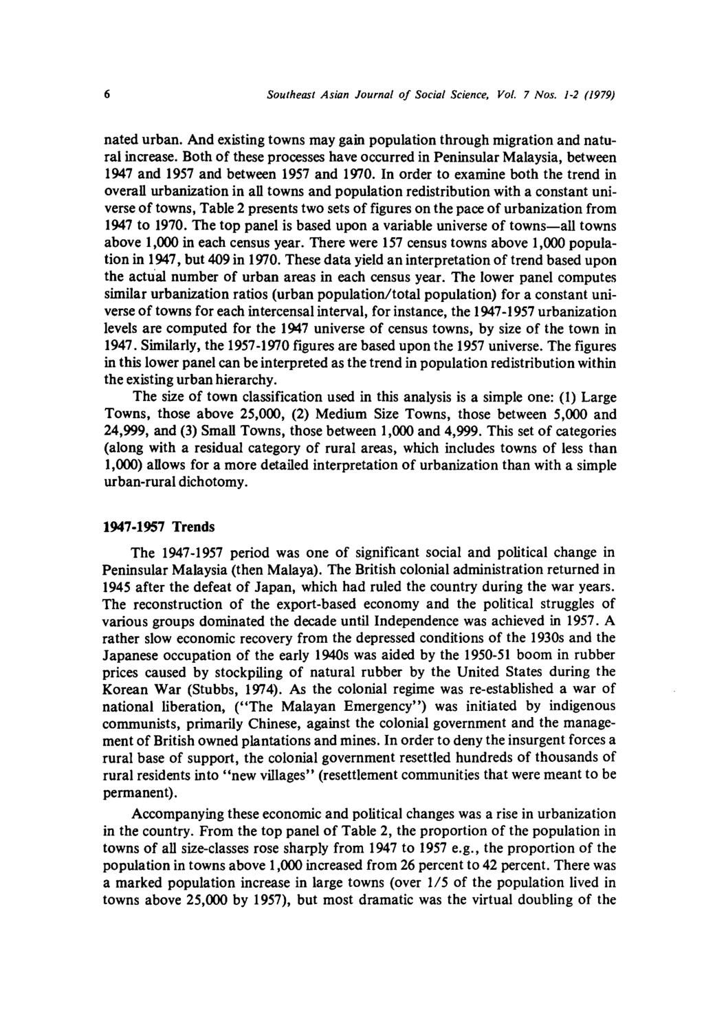 6 Southeast Asian Journal of Social Science, Vol. 7 Nos. 1-2 (1979) nated urban. And existing towns may gain population through migration and natural increase.