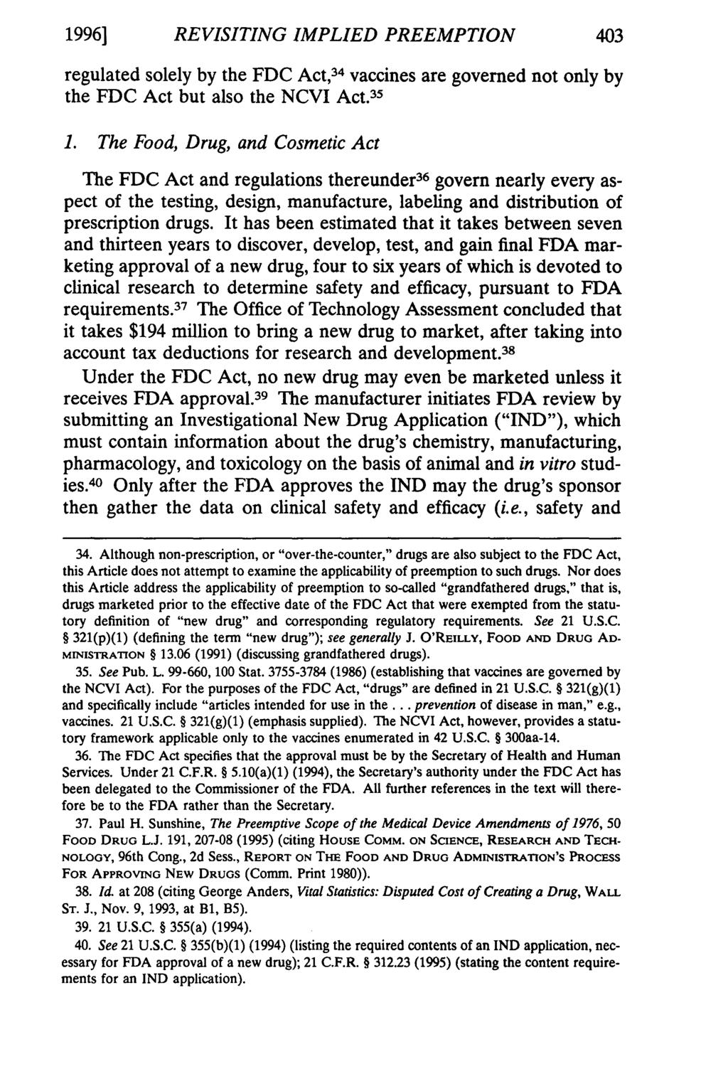 1996] REVISITING IMPLIED PREEMPTION 403 regulated solely by the FDC Act, 34 vaccines are governed not only by the FDC Act but also the NCVI Act. 35 1.