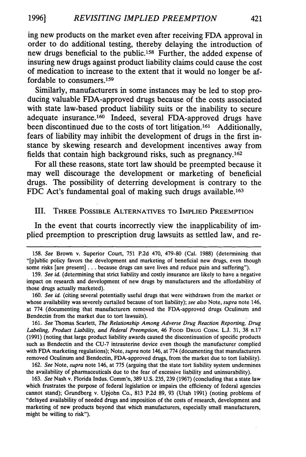 1996] REVISITING IMPLIED PREEMPTION 421 ing new products on the market even after receiving FDA approval in order to do additional testing, thereby delaying the introduction of new drugs beneficial