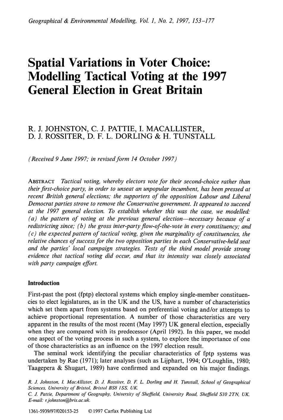 Geographical & Environmental Modelling, Vol. I, No. 2, 1997, 153-177 Spatial Variations in Voter Choice: Modelling Tactical Voting at the 1997 General Election in Great Britain R. J. JOHNSTON, C. J. PATTIE, I.