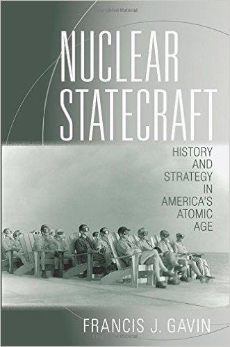 06 Nuclear Statescraft: History and Strategy in America s Atomic Age By Francis Gavin How do these nuclear states and potential future ones manage their nuclear forces and influence international