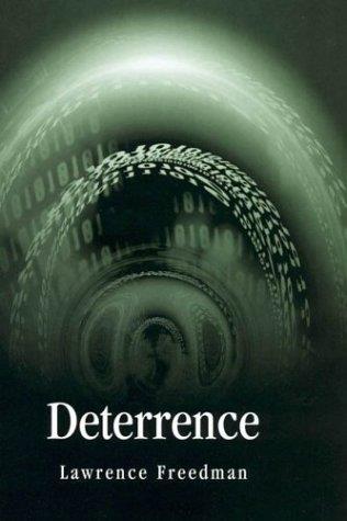 09 Deterrence By Lawrence Freedman In this book, Freedman charts the evolution of the contemporary concept of deterrence, and discusses whether - and how - it still has relevance in today's world.