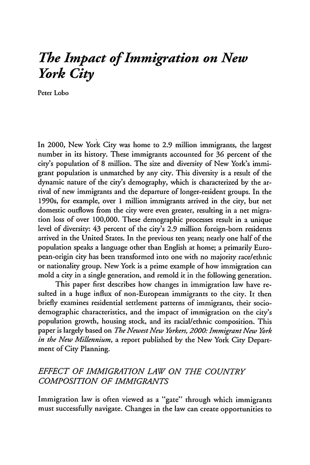 The Impact of Immi ation York City on New Peter Lob0 In 2000, New York City was home to 2.9 million immigrants, the largest number in its history.