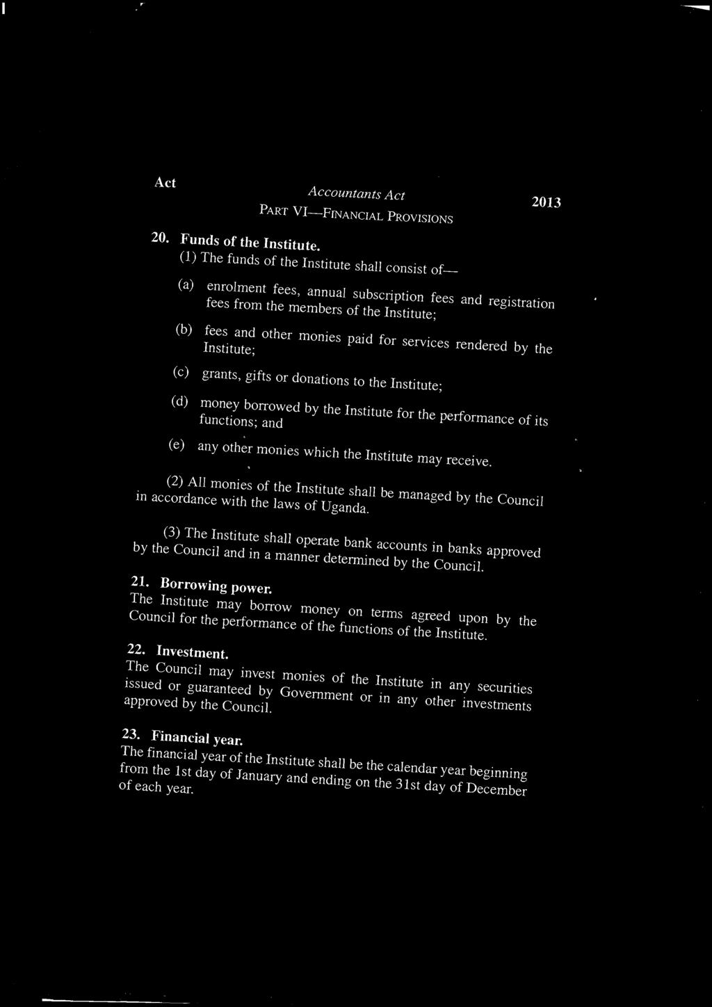 Act Accountants Act 2013 PART VI-FfNANCIAL PROVISIONS 20. Funds of the Institute.
