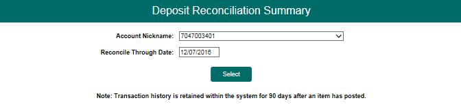 X. Transaction Reports Deposit Reconciliation Summary The Deposit Reconciliation Summary report is used by clients to verify deposits made to an account.