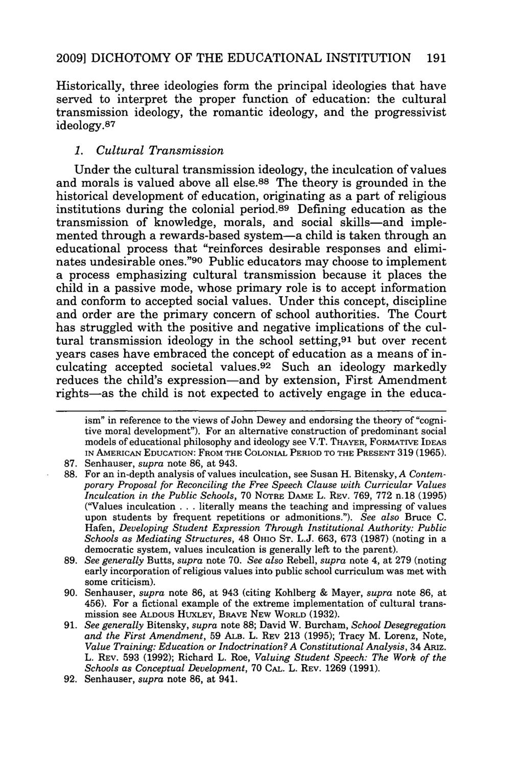 2009] DICHOTOMY OF THE EDUCATIONAL INSTITUTION 191 Historically, three ideologies form the principal ideologies that have served to interpret the proper function of education: the cultural