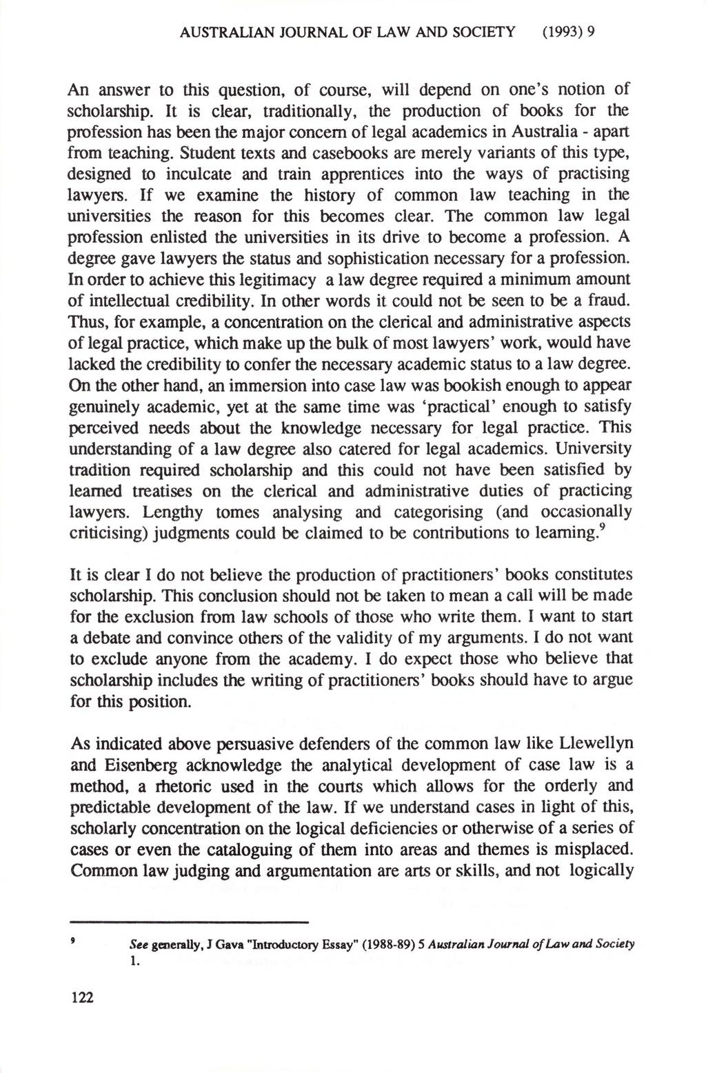AUSTRALIAN JOURNAL OF LAW AND SOCIETY (1993) 9 An answer to this question, of course, will depend on one s notion of scholarship.