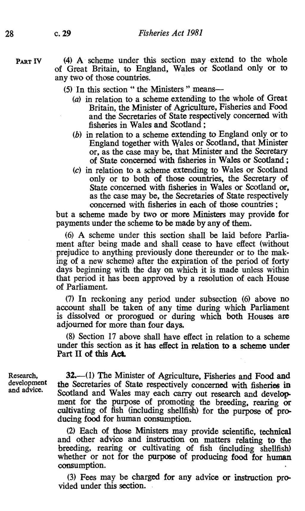 28 c. 29 Fisheries Act 1981 PART IV (4) A scheme under this section may extend to the whole of Great Britain, to England, Wales or Scotland only or to any two of those countries.