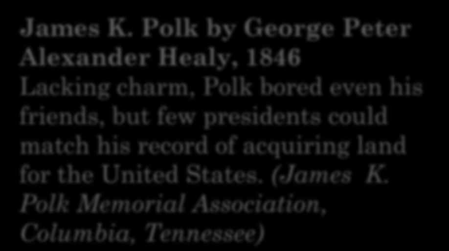 Lacking charm, Polk bored even his friends, but
