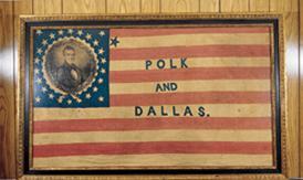 Polk and Dallas Flag Polk and Dallas Flag This campaign banner celebrating the candidacy of James K. Polk and George M.