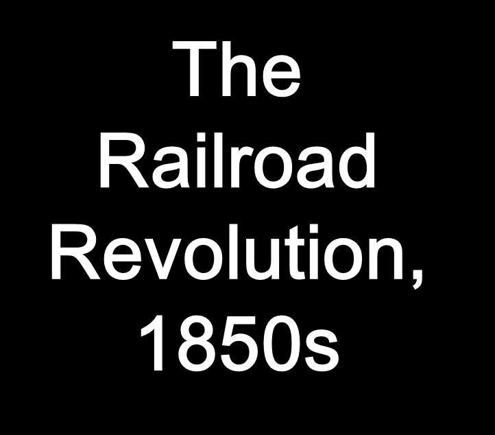 The Railroad Revolution, 1850s