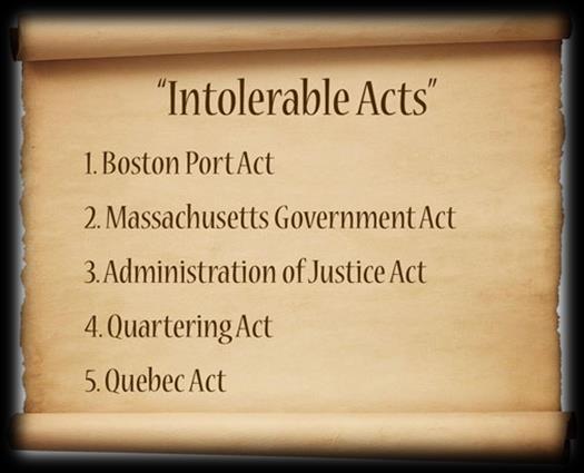 First Steps toward Independence: o The crown responded with the Coercive Acts/Intolerable Acts. o Blockade of Boston Harbor.