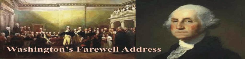 Washington s Farewell Address What advice did Washington give the nation in his Farewell Address? What precedents were established by Washington s farewell address?