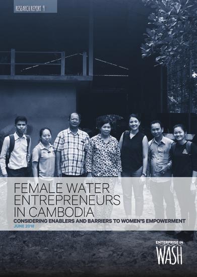 SUMMARY OF RESEARCH REPORT 9 FEMALE WATER ENTREPRENEURS IN CAMBODIA: CONSIDERING ENABLERS AND BARRIERS TO WOMEN S EMPOWERMENT JUNE 2018 This summary report presents research findings examining the