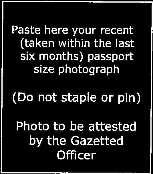 . (Do not staple or pin) Photo to be attested by Gazetted Officer Signature of candidate (To be
