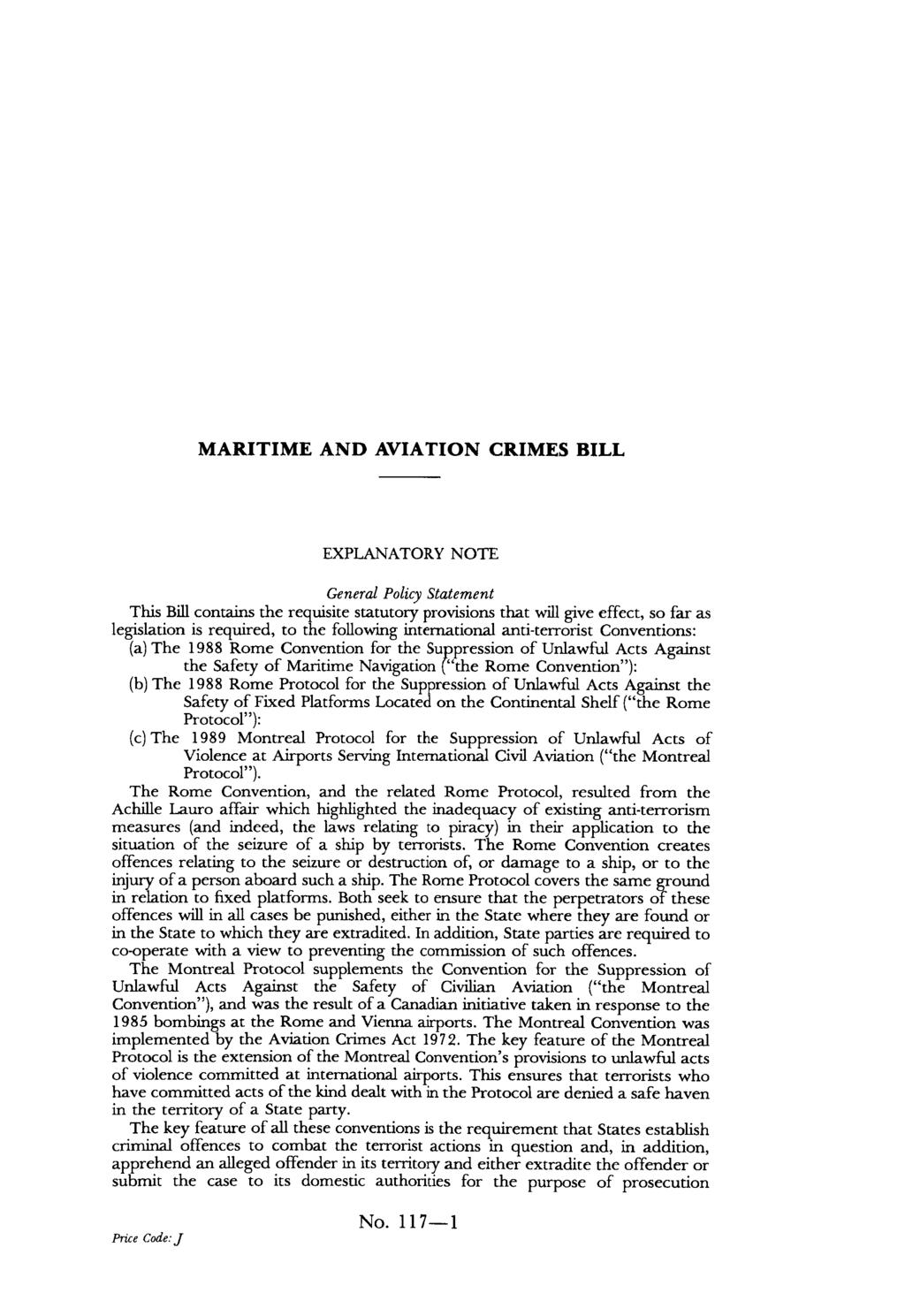 MARITIME AND AVIATION CRIMES BILL EXPLANATORY NOTE General Policy Statement This Bill contains the requisite statutory provisions that will give effect, so far as legislation is required, to the