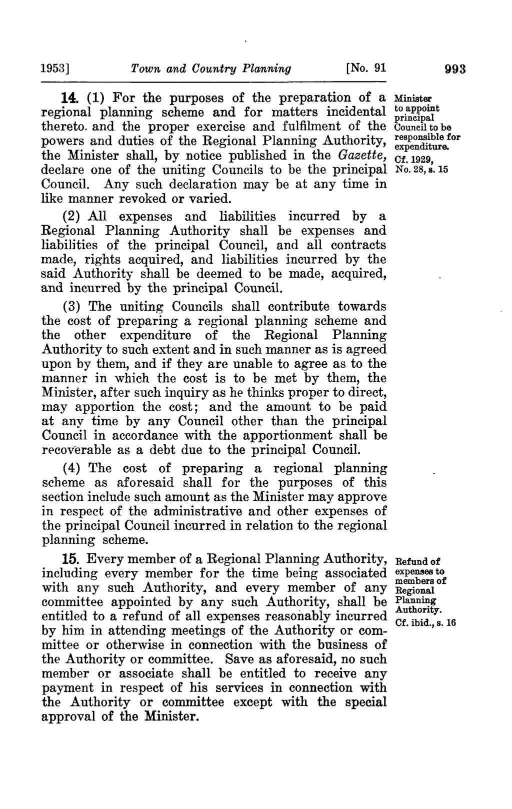 1953] Town and Country Planning [No. 91 993 14. (1) For the purposes of the preparation of a regional planning scheme and for matters incidental thereto.