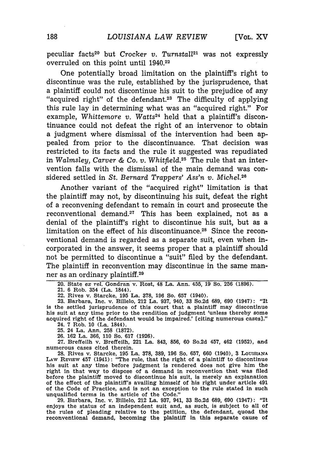 LOUISIANA LAW REVIEW [VOL. XV peculiar facts 20 but Crocker v. Turnstall 2 ' was not expressly overruled on this point until 1940.