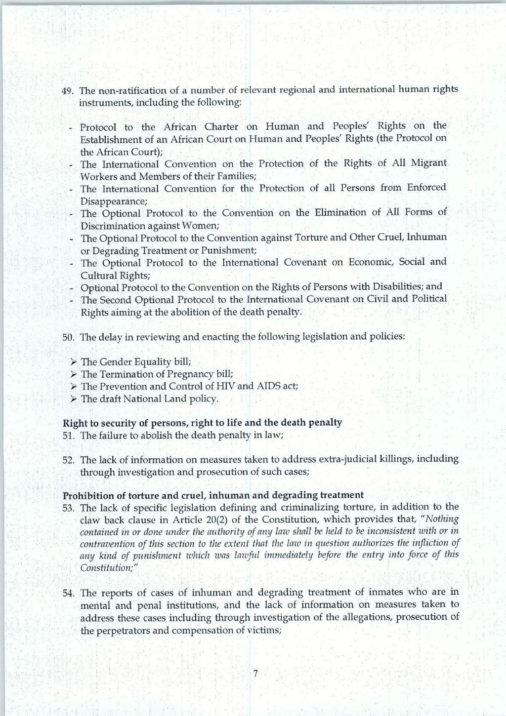 49. The non-ratification of a number of relevant regional and international human rights instruments, including the following: - Protocol to the African Charter on Human and Peoples' Rights on the