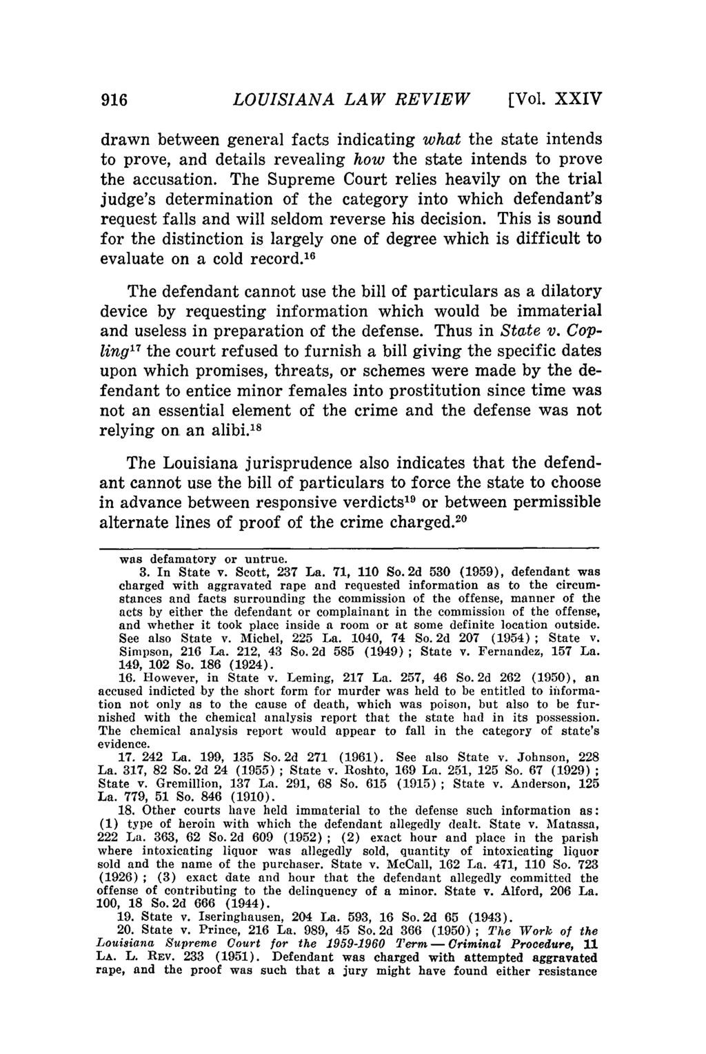 LOUISIANA LAW REVIEW [Vol. XXIV drawn between general facts indicating what the state intends to prove, and details revealing how the state intends to prove the accusation.